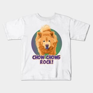 Chow Chows Rock! Especially for Chow Chow Dog Lovers! Kids T-Shirt